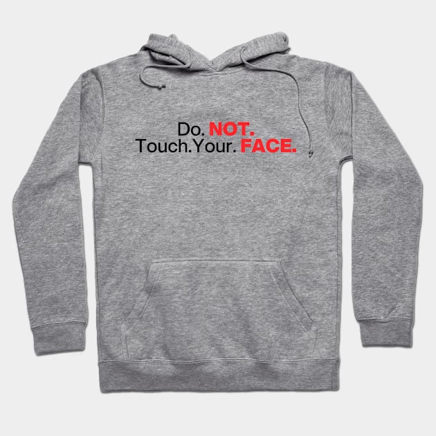 Do. Not. Touch. Your. Face. (Emphasis ver.) Hoodie by Ghostlyboo